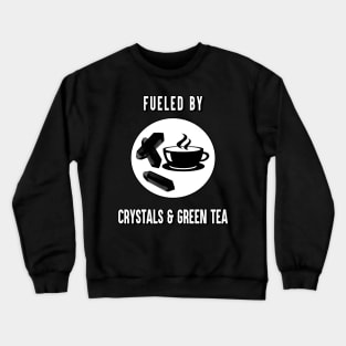 Fueled By Crystals and Green Tea Funny Spiritual Witch Crewneck Sweatshirt